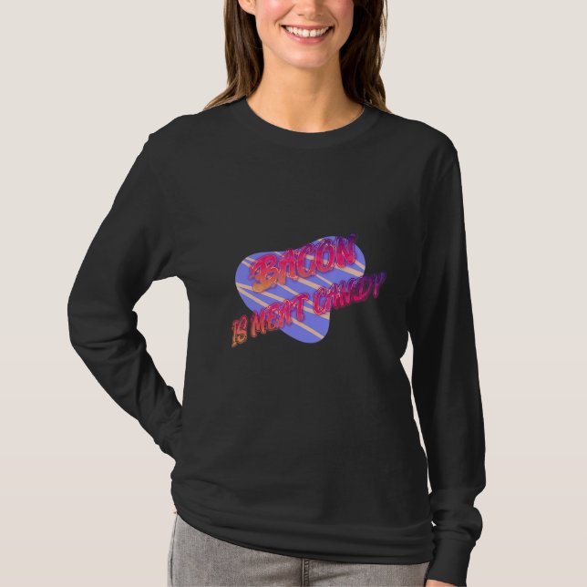Bacon is Meat Candy Funny T-Shirt (Vorderseite)