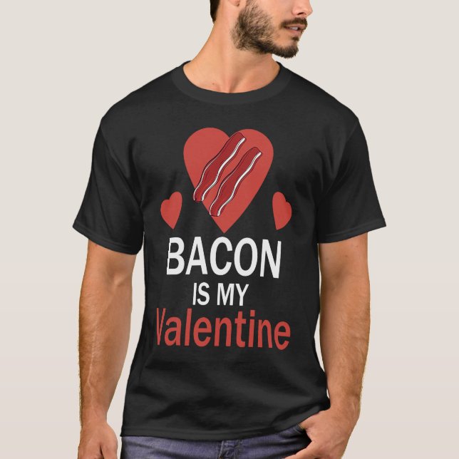 Bacon is My Valentine T-Shirt (Vorderseite)