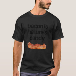 Bacon ist die Süßigkeit der Natur T-Shirt