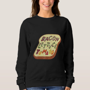 Bacon Lettuce Tomato Blt Sandwich Sweatshirt