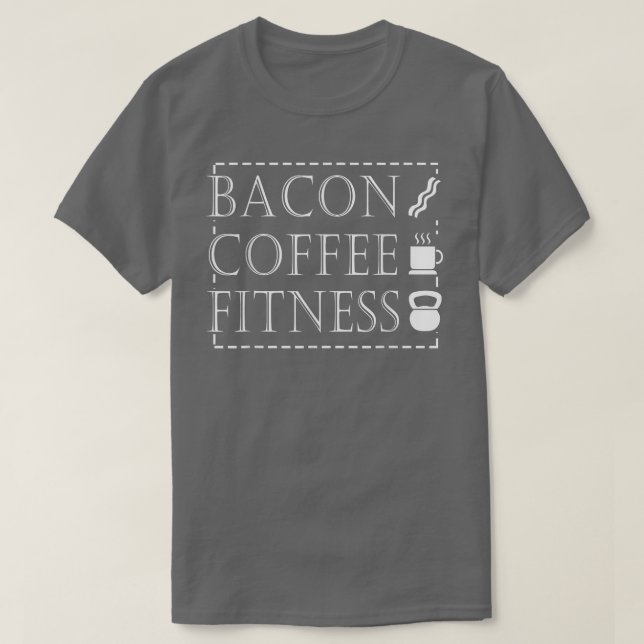 Bacon Lover Funny GiftBacon Fitness Kaffee T-Shirt (Design vorne)