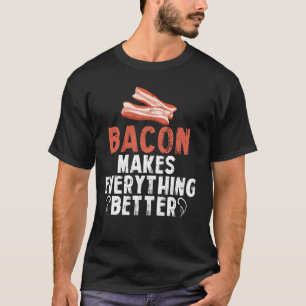 Bacon macht alles noch schöner T-Shirt