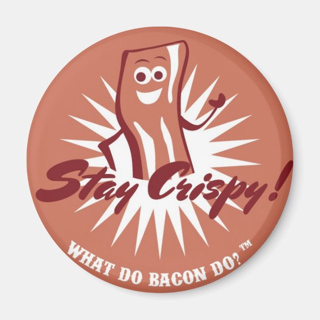 Bacon Magnet - Bleibe Crispy! (Vorne)
