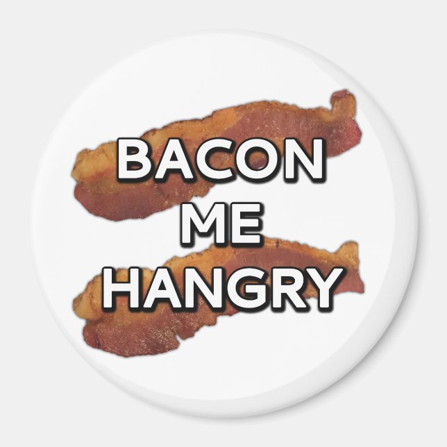 Bacon me Hangry Magnet (Vorne)