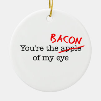 Bacon meines Auges Keramik Ornament