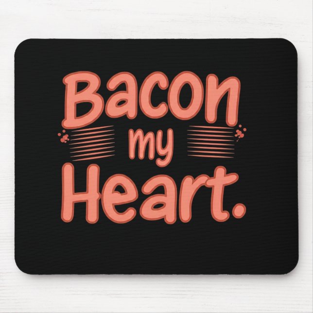 Bacon My Heart Mousepad (Vorne)