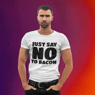 BACON - NUR KEINE T - SHIRT SAGEN