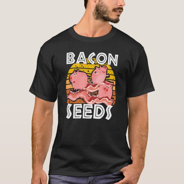 Bacon Seeds Cute Pig For Men Women Farm Animals T-Shirt (Vorderseite)