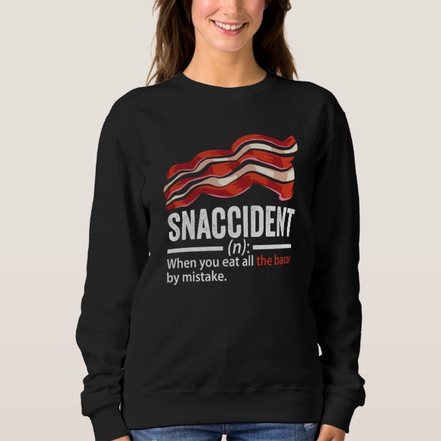 Bacon Snaccident  Bacon  Pig Pork Humor Men Women  Sweatshirt (Vorderseite)