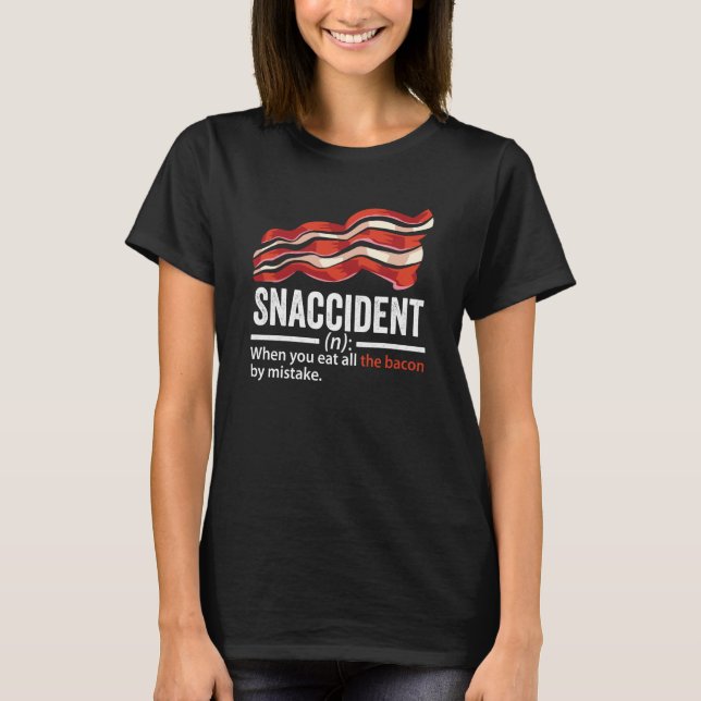 Bacon Snaccident  Bacon  Pig Pork Humor Men Women  T-Shirt (Vorderseite)