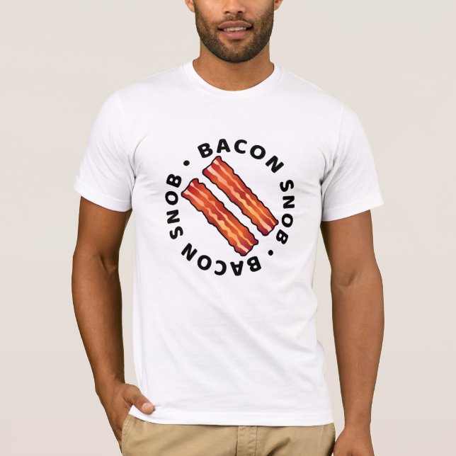 Bacon Snob T - Shirt (Vorderseite)