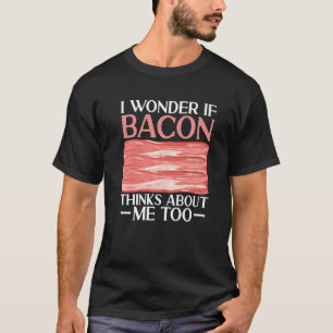 Bacon Strips Fleisch Lebensmittel ich frage mich,  T-Shirt