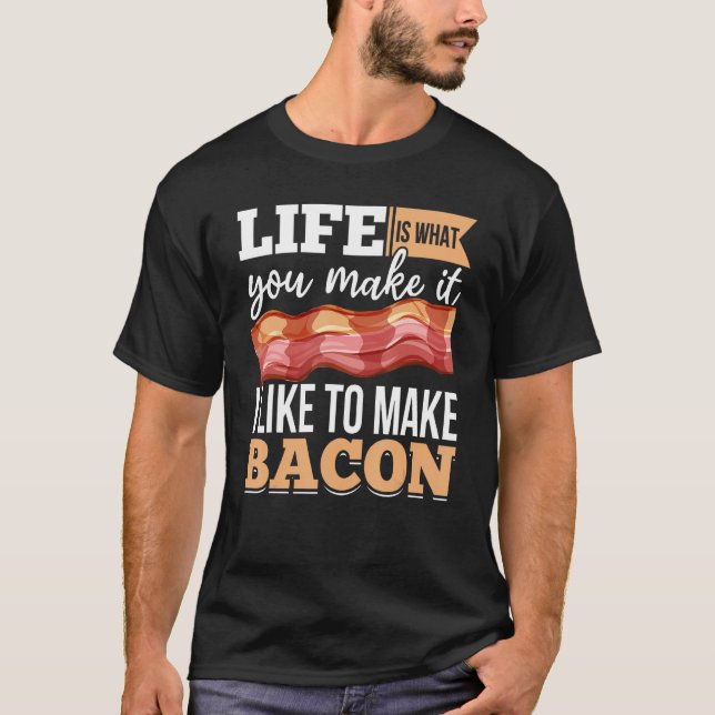 Bacon Strips Meat Food  I like to make Bacon T-Shirt (Vorderseite)