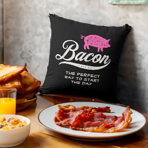 Bacon The Perfect Way to Start the Day Kissen