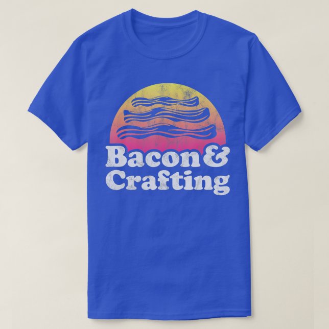 Bacon und Crafting oder Crafts T-Shirt (Design vorne)