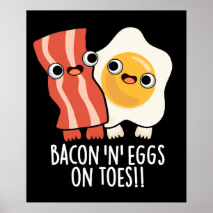 Bacon und Eier auf den Zehen Funny Toast Pun Dark  Poster