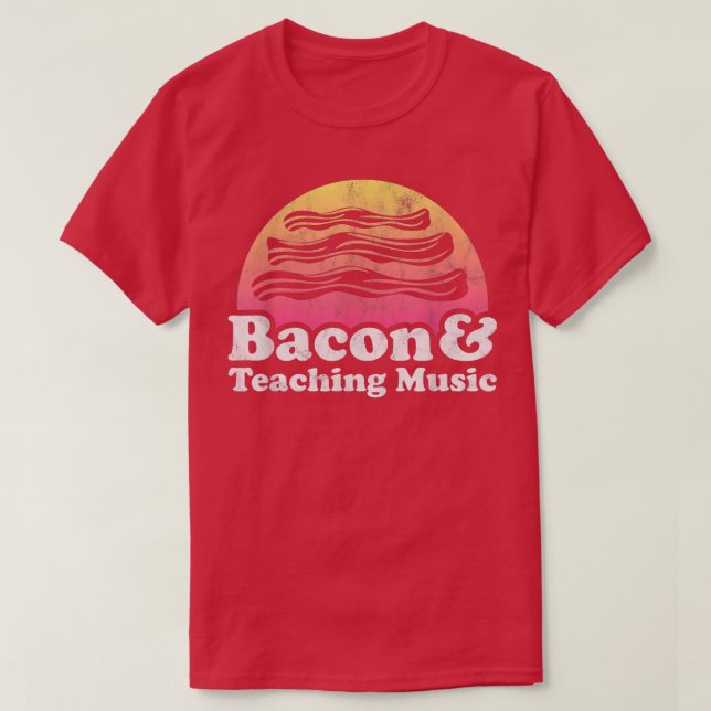 Bacon und lehren von Musik oder Musiklehrer T-Shirt (Design vorne)