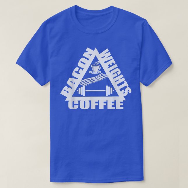 Bacon Weights Coffee Bacon to Bacon Gifts Gym Work T-Shirt (Design vorne)