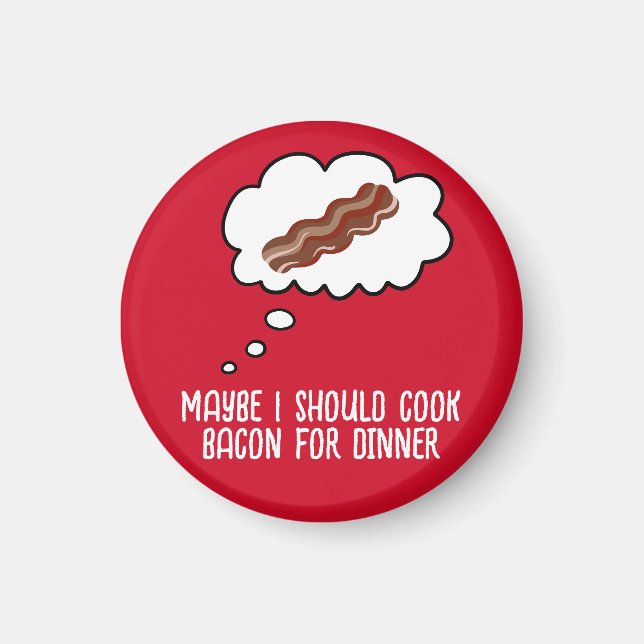 Bacon zum Abendessen Funny Kühlschrank Magnet (Vorne)
