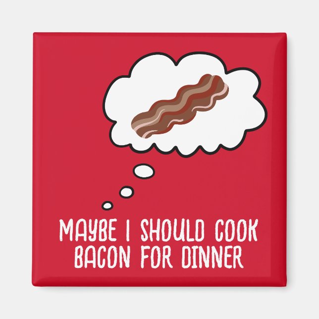 Bacon zum Abendessen Funny Kühlschrankmagnet Magnet (Vorne)