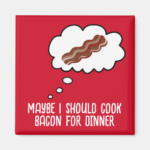 Bacon zum Abendessen Lustiger Kühlschrankmagnet Magnet