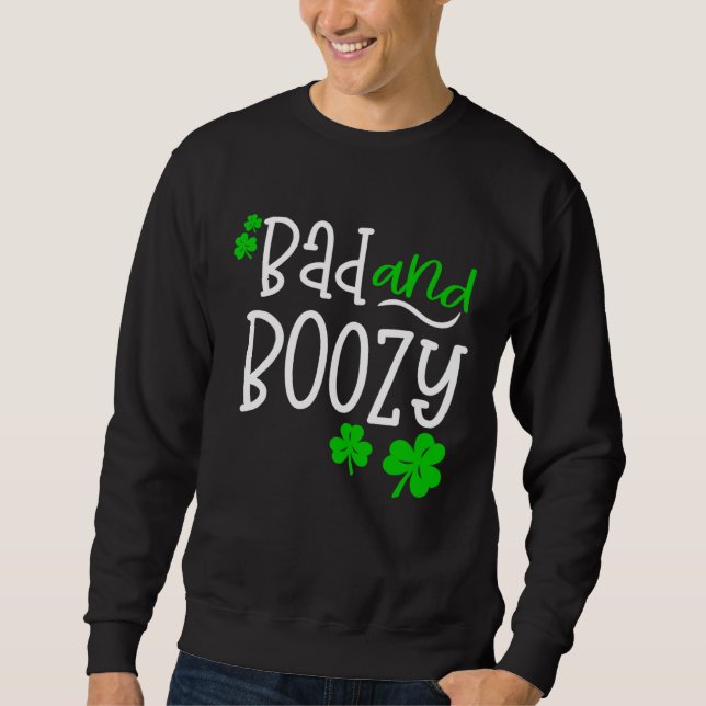 Bad and Boozy St Patricks Day party Drinking St Pa Sweatshirt (Vorderseite)