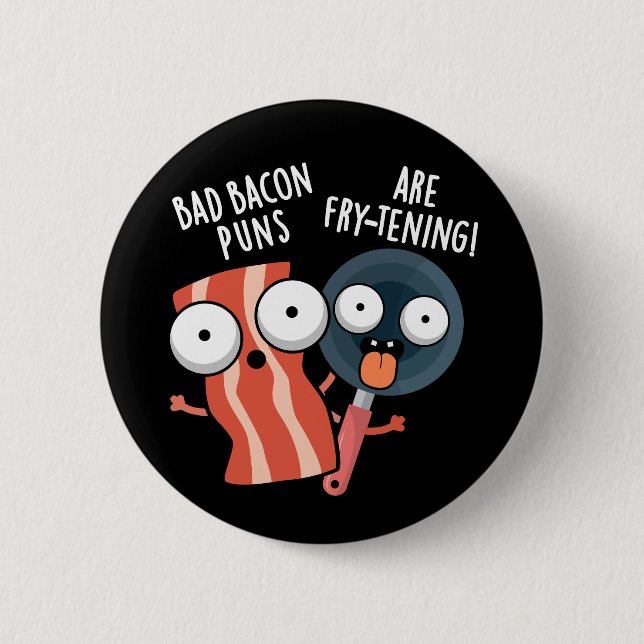 Bad Bacon Puns sind fry-fressenden Food Pun Dark B Button (Vorderseite)