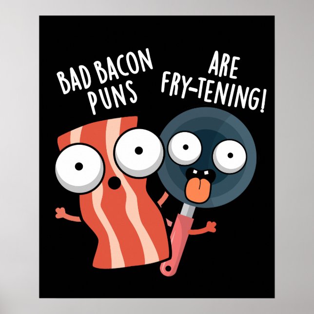Bad Bacon Puns sind fry-fressenden Food Pun Dark B Poster (Vorne)