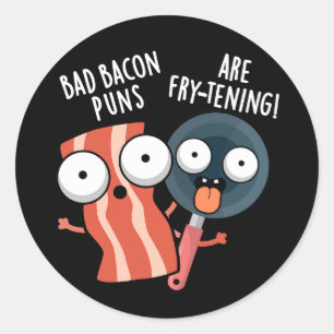 Bad Bacon Puns sind fry-fressenden Food Pun Dark B Runder Aufkleber