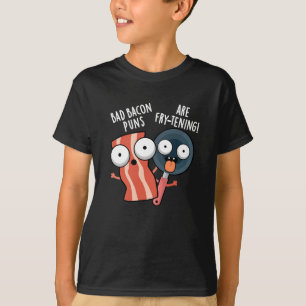 Bad Bacon Puns sind fry-fressenden Food Pun Dark B T-Shirt