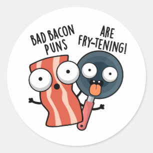 Bad Bacon Puns sind fry-frischen Funny Food Pun Runder Aufkleber