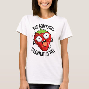 Bad Berry Puns Straw matize Me Erdbeeren Pun T-Shirt