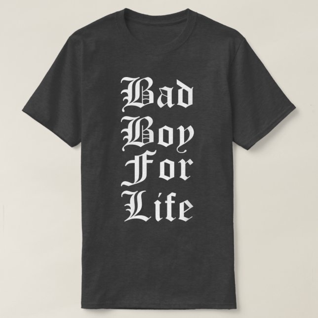 Bad Boy for Life Funny Trending  T-Shirt (Design vorne)