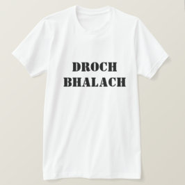 Bad Boy in schottisch-griechischer Droch-Bhalach T-Shirt