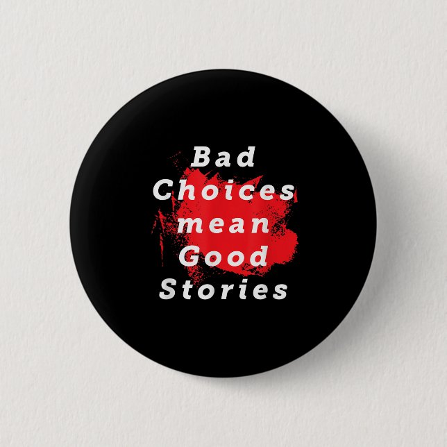 Bad Choice Gemein gute Geschichten Funny Sprichwor Button (Vorderseite)