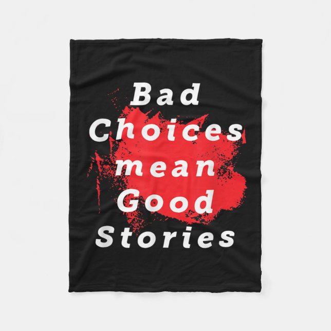 Bad Choice Gemein gute Geschichten Funny Sprichwor Fleecedecke (Vorderseite)