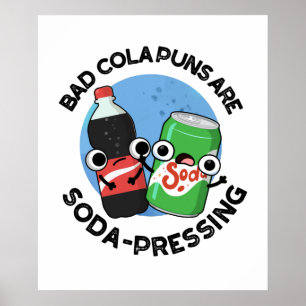 Bad Cola Puns sind Soda deprimierende Soda Pun Poster
