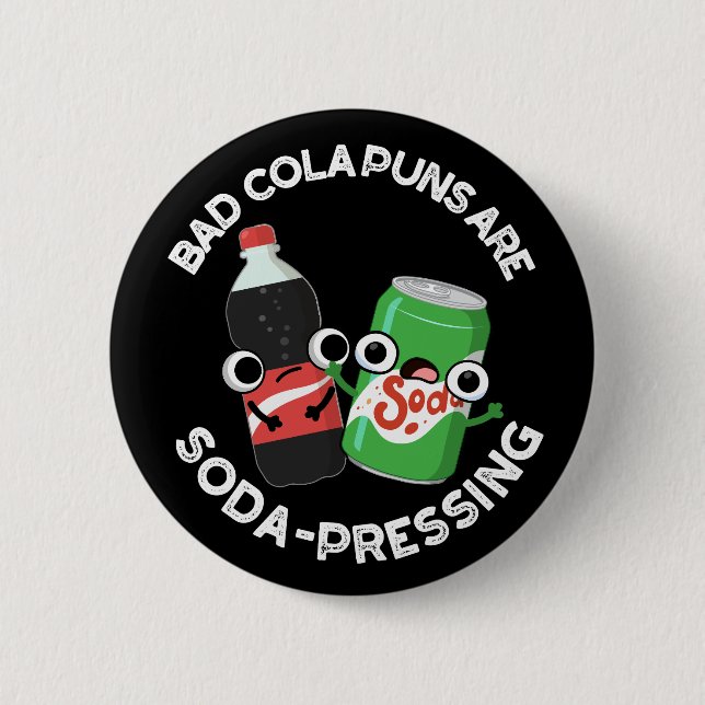 Bad Cola Puns sind Soda Pun Dark BG Button (Vorderseite)