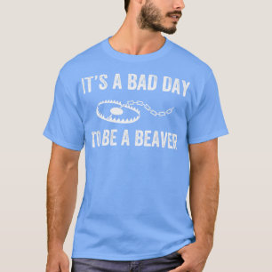 Bad Day to be a Beaver Falle Jagd Funny Trapper T-Shirt