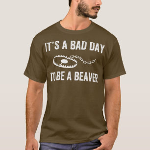 Bad Day to be a Beaver Falle Jagd Funny Trapper T-Shirt