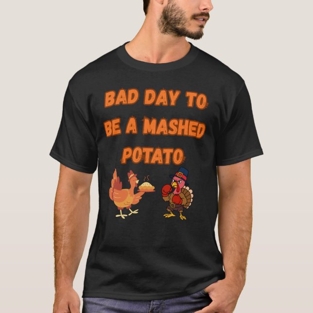 "BAD DAY TO BE A MASHED POTATO"  T-Shirt (Vorderseite)