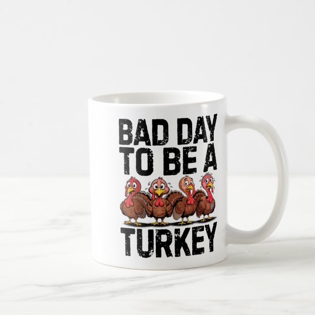 Bad Day To Be A Turkey Funny Thanksgiving  Kaffeetasse (Rechts)