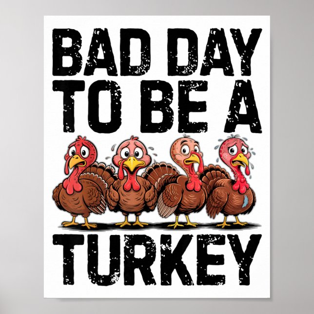 Bad Day To Be A Turkey Funny Thanksgiving  Poster (Vorne)