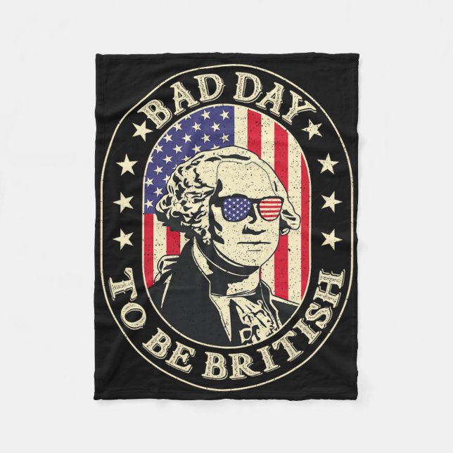 Bad Day to be British Patriotic George Washington Fleecedecke (Vorderseite)
