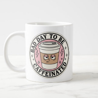 Bad Day to Be Caffeinated Coffee Mug Jumbo-Tasse