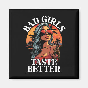 Bad Girls Geschmack Better Funny Adult Humor Tatto Magnet