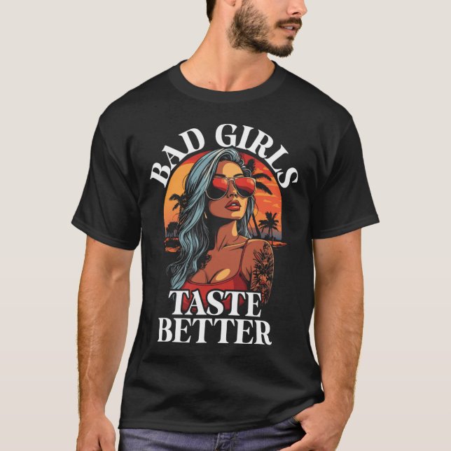 Bad Girls Geschmack Better Funny Adult Humor Tatto T-Shirt (Vorderseite)