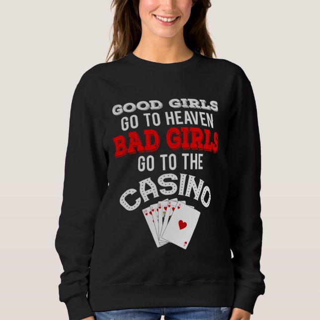 Bad Girls Go To The Casino  Royal Flush Sweatshirt (Vorderseite)