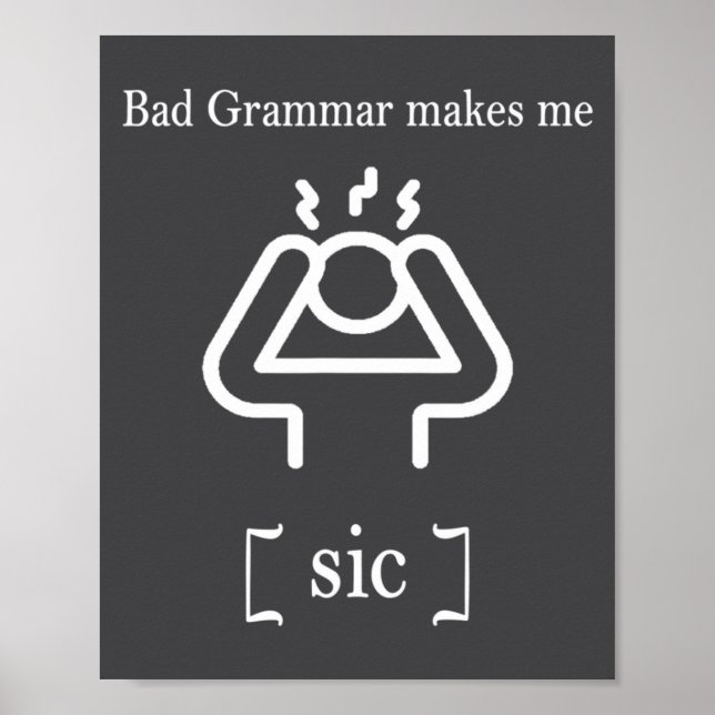 Bad Grammar Makes Me Sic Funny Grammar  Poster (Vorne)