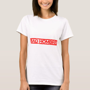 Bad Hombre Briefmarke T-Shirt